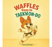 Waffles Goes to Taekwondo (The Tales of Waffles the Corgi)