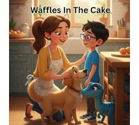 Waffles In The Cake: Whimsical Adventures