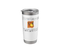 Waffles It's Too Early for Twatwaffles,Don't Be a Twatwaffle Stainless Steel Insulated Tumbler
