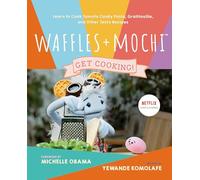 Waffles + Mochi: The Cookbook: Learn to Cook Tomato Candy Pasta, Gratitouille, and Other Tasty Recipes: A Kids Cookbook