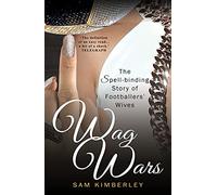 Wag Wars: The Spell-Binding Story of Footballers' Wives: The Glamorous Story of Footballers' Wives