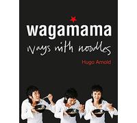 Wagamama: Ways With Noodles