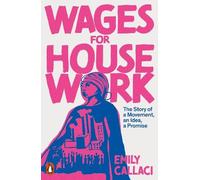 Wages for Housework: The Story of a Movement, an Idea, a Promise