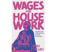 Wages for Housework – The Story of a Movement, an Idea, a Promise – Penguin Books