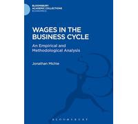 Wages in the Business Cycle: An Empirical and Methodological Analysis (Bloomsbury Academic Collections: Economics)