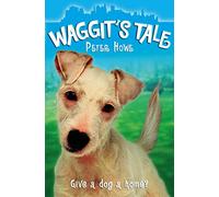Waggit’s Tale: A Captivating Children's Adventure of an Abandoned Puppy and His New Dog Pack