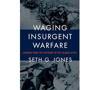 Waging Insurgent Warfare: Lessons from the Vietcong to the Islamic State