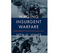 Waging Insurgent Warfare: Lessons from the Vietcong to the Islamic State