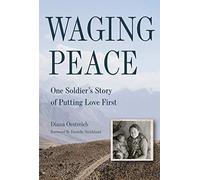 Waging Peace: One Soldier's Story of Putting Love First