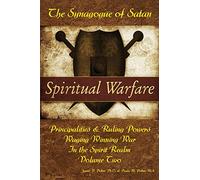 Waging Winning War in the Spirit Realm: The Synagogue of Satan & Its Ruling Powers: Volume 2 (Spiritual Warfare)