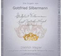Wagler, Dietrich - Die Orgeln von Gottfried Silbermann Vol 7