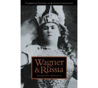 Wagner and Russia (Cambridge Studies in Russian Literature)