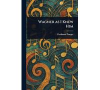 Wagner as I Knew Him