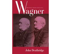 Wagner Beyond Good and Evil