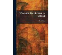 Wagner Das Leben Im Werke
