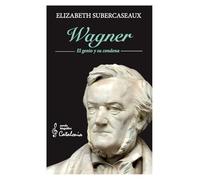 Wagner: El genio y su condena