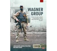 Wagner Group Volume 2: Private Military Company: Establishment, Profile and Operations 2013-2023: 45 (Europe@War)