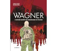 Wagner - L'histoire secrète des mercenaires de Poutine