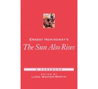 Wagner-Martin - Ernest Hemingway's the Sun Also Rises A Casebook - Ne - J555z
