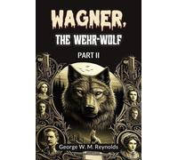 Wagner, the Wehr-Wolf PART II (Edition2024)