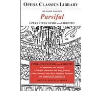 Wagner's PARSIFAL Opera Study Guide and Libretto: Opera Classics Library
