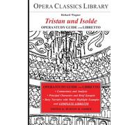 Wagner's TRISTAN und ISOLDE Opera Study Guide and Libretto: Tristan and Isolde