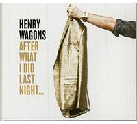 Wagons, Henry - After What I Did Last Night