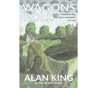 Wagons Roll: A Memoir of the East Riding Yeomanry- Alan King