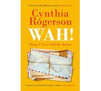 Wah!: Things I Never Told My Mother