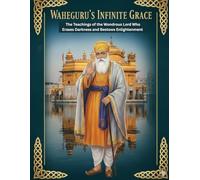 Waheguru's Infinite Grace: The Teachings of the Wondrous Lord Who Erases Darkness and Bestows Enlightenment