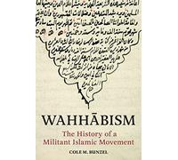 Wahhābism: The History of a Militant Islamic Movement