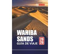WAHIBA SANDS GUÍA DE VIAJE 2026: Explora el desierto de Omán con itinerarios, mapas, tours de aventura e información local