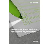 Wahl der Schwerbehindertenvertretung: Handbuch mit Formularen zu den regelmäßigen Wahlen