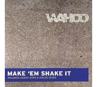 Wahoo - Make Em Shake It