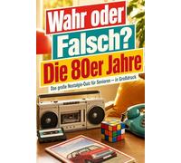 Wahr oder Falsch? Die 80er Jahre | Das große Nostalgie-Quizbuch für Senioren in Großdruck - 100 Fragen aus den 1980er-Jahren | Gedächtnistraining & Beschäftigung | Geschenkidee zum Geburtstag