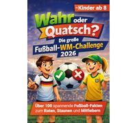 Wahr oder Quatsch? Das große WM-Quiz 2026 für Kinder ab 8 Jahren I Über 100 Quizfragen zum Mitraten, Staunen und Mitfiebern: Perfektes Geschenk für Kids zur Weltmeisterschaft