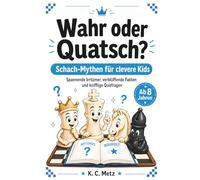 Wahr oder Quatsch?: Schach-Mythen für clevere Kids: Spannende Irrtümer, verblüffende Fakten und knifflige Quizfragen für Kinder ab 8 Jahren