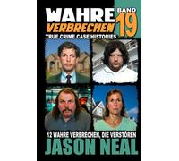 Wahre Verbrechen: Band 19 - (True Crime Case Histories): Zwölf wahre Verbrechen, die verstören (German Edition) (Wahre Verbrechen (True Crime Case Histories))
