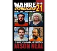 Wahre Verbrechen: Band 21 - (True Crime Case Histories): Zwölf wahre Verbrechen, die verstören (German Edition) (Wahre Verbrechen (True Crime Case Histories))