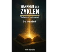 Wahrheit der Zyklen: "Die Illusion der Prophezeiungen" - Das letzte Buch