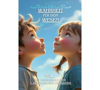 Wahrheit für dein Wesen (Teil 1): Das Kinderbuch der 7 hermetischen Prinzipien