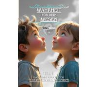 Wahrheit für dein Wesen (Teil 1: Yin & Yang Edition): Das Kinderbuch der 7 hermetischen Prinzipien