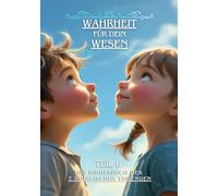 Wahrheit für dein Wesen (Teil 2): Das Kinderbuch der 7 himmlischen Tugenden
