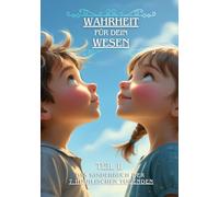 Wahrheit für dein Wesen (Teil 2): Das Kinderbuch der 7 himmlischen Tugenden