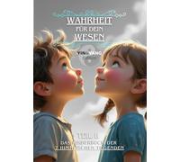 Wahrheit für dein Wesen (Teil 2: Yin & Yang Edition): Das Kinderbuch der 7 himmlischen Tugenden