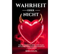 Wahrheit oder nicht: Das interaktive Spiel für Paare. Mit 55 Fragen zum Beantworten - oder nicht. | inklusive 55 Date-Ideen