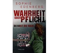 Wahrheit oder Pflicht: Du hast die Wahl:Thriller