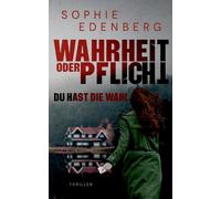 Wahrheit oder Pflicht: Du hast die Wahl: Thriller by Sophie Edenberg Paperback B