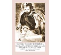 Wahrlich, wahrlich, ich sage euch: Wer glaubt, hat Ewiges Leben (Joh 6, 47): Erneuerung der Heiligen Kirche - Gebete für das zweite Pfingsten - kleine Beichthilfe