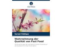 Wahrnehmung der Qualität von Fast Food: Die Auswirkungen der wahrgenommenen Qualität auf die Kaufabsicht im Fast-Food-Sektor